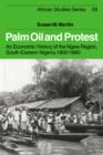Palm Oil and Protest : An Economic History of the Ngwa Region, South-Eastern Nigeria, 1800-1980 - Book
