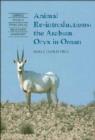 Animal Reintroductions : The Arabian Oryx in Oman - Book