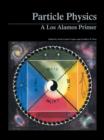 Particle Physics : A Los Alamos Primer - Book