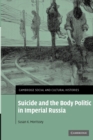 Suicide and the Body Politic in Imperial Russia - Book