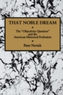That Noble Dream : The 'Objectivity Question' and the American Historical Profession - Book