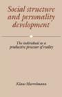 Social Structure and Personality Development : The Individual as a Productive Processor of Reality - Book