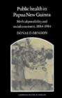 Public Health in Papua New Guinea : Medical Possibility and Social Constraint, 1884-1984 - Book