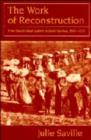 The Work of Reconstruction : From Slave to Wage Laborer in South Carolina 1860-1870 - Book