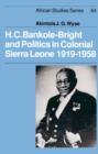 H. C. Bankole-Bright and Politics in Colonial Sierra Leone, 1919-1958 - Book