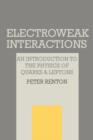 Electroweak Interactions : An Introduction to the Physics of Quarks and Leptons - Book