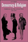 Democracy and Religion : Gladstone and the Liberal Party 1867-1875 - Book