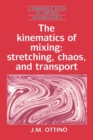 The Kinematics of Mixing : Stretching, Chaos, and Transport - Book