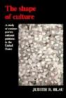 The Shape of Culture : A Study of Contemporary Cultural Patterns in the United States - Book
