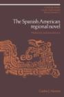 The Spanish American Regional Novel : Modernity and Autochthony - Book