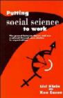 Putting Social Science to Work : The Ground between Theory and Use Explored through Case Studies in Organisations - Book