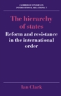 The Hierarchy of States : Reform and Resistance in the International Order - Book