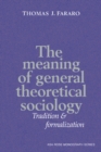 The Meaning of General Theoretical Sociology : Tradition and Formalization - Book