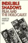 Indelible Shadows : Film and the Holocaust - Book