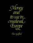 Money and its Use in Medieval Europe - Book
