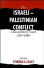 The Israeli-Palestinian Conflict : A Documentary Record, 1967-1990 - Book