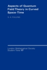 Aspects of Quantum Field Theory in Curved Spacetime - Book