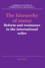 The Hierarchy of States : Reform and Resistance in the International Order - Book