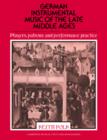German Instrumental Music of the Late Middle Ages : Players, Patrons and Performance Practice - Book