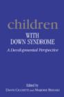 Children with Down Syndrome : A Developmental Perspective - Book