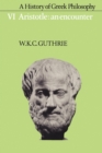 A History of Greek Philosophy: Volume 6, Aristotle: An Encounter - Book