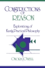 Constructions of Reason : Explorations of Kant's Practical Philosophy - Book