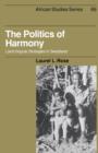 The Politics of Harmony : Land Dispute Strategies in Swaziland - Book