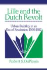 Lille and the Dutch Revolt : Urban Stability in an Era of Revolution, 1500-1582 - Book