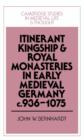 Itinerant Kingship and Royal Monasteries in Early Medieval Germany, c.936–1075 - Book