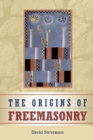 The Origins of Freemasonry : Scotland's Century, 1590-1710 - Book