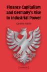 Finance Capitalism and Germany's Rise to Industrial Power - Book
