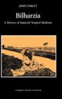 Bilharzia : A History of Imperial Tropical Medicine - Book