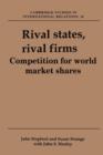 Rival States, Rival Firms : Competition for World Market Shares - Book
