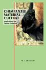 Chimpanzee Material Culture : Implications for Human Evolution - Book
