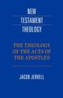The Theology of the Acts of the Apostles - Book