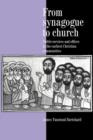 From Synagogue to Church : Public Services and Offices in the Earliest Christian Communities - Book