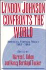Lyndon Johnson Confronts the World : American Foreign Policy 1963-1968 - Book