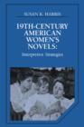 Nineteenth-Century American Women's Novels : Interpretative Strategies - Book