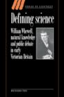 Defining Science : William Whewell, Natural Knowledge and Public Debate in Early Victorian Britain - Book