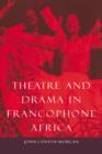 Theatre and Drama in Francophone Africa : A Critical Introduction - Book