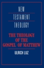 The Theology of the Gospel of Matthew - Book