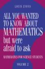 All You Wanted to Know about Mathematics but Were Afraid to Ask : Mathematics for Science Students - Book