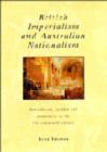 British Imperialism and Australian Nationalism : Manipulation, Conflict and Compromise in the Late Nineteenth Century - Book