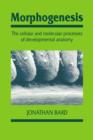 Morphogenesis : The Cellular and Molecular Processes of Developmental Anatomy - Book