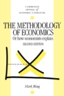 The Methodology of Economics : Or, How Economists Explain - Book