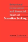 Behavioral Expressions and Biosocial Bases of Sensation Seeking - Book