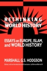 Rethinking World History : Essays on Europe, Islam and World History - Book
