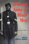 A Grand Army of Black Men : Letters from African-American Soldiers in the Union Army 1861-1865 - Book
