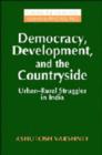 Democracy, Development, and the Countryside : Urban-Rural Struggles in India - Book