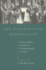The Scandinavian Reformation : From Evangelical Movement to Institutionalisation of Reform - Book